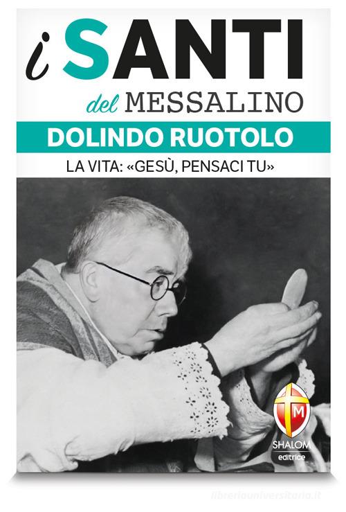 Dolindo Ruotolo. La vita: «Gesù, pensaci tu» di Don Dolindo Ruotolo edito da Editrice Shalom