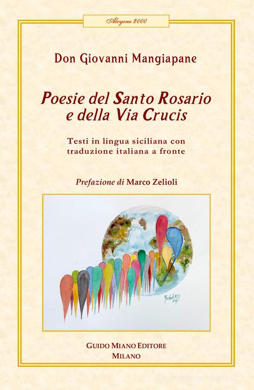 Poesie del Santo Rosario e della Via Crucis. Testo italiano a fronte di Giovanni Mangiapane edito da Guido Miano Editore