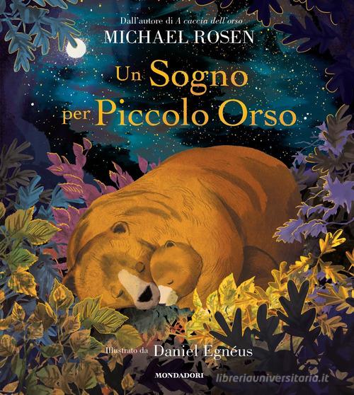 Un sogno per Piccolo Orso. Ediz. a colori di Michael Rosen edito da Mondadori