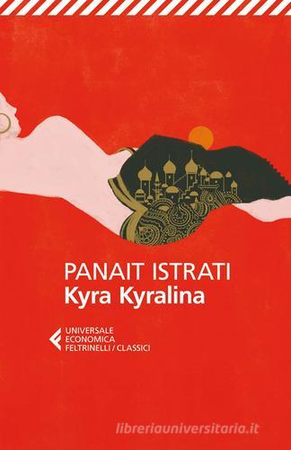 Kyra Kyralina di Panaït Istrati edito da Feltrinelli