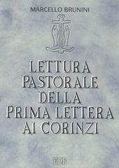 Lettura pastorale della prima Lettera ai corinzi. Vangelo e comunità di Marcello Brunini edito da EDB