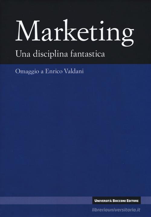 Marketing. Una disciplina fanstastica. Omaggio a Enrico Valdani edito da EGEA