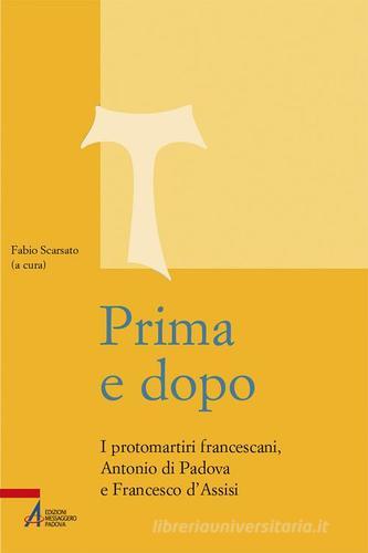 Prima e dopo. I protomartiri francescani Antonio di Padova e Francesco d'Assisi edito da EMP