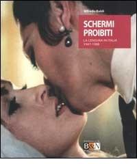 Schermi proibiti. La censura in Italia 1947-1988 di Alfredo Baldi edito da Marsilio