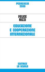 Educazione e cooperazione internazionale di Felice Rizzi edito da La Scuola SEI
