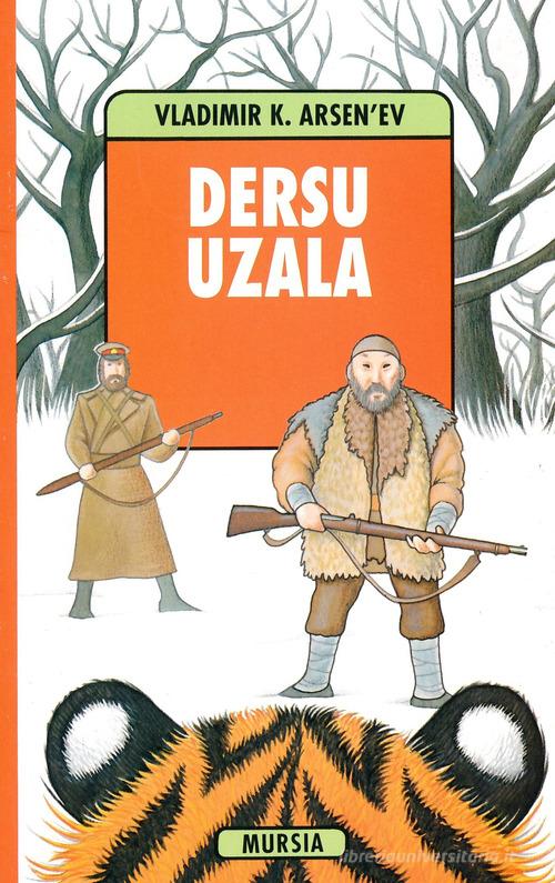 Dersu Uzala di Vladimir K. Arsen'ev edito da Ugo Mursia Editore