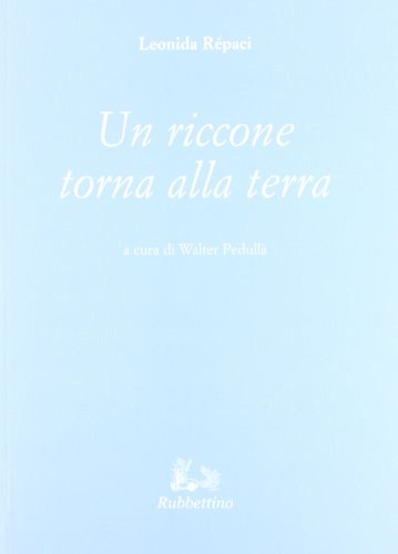 Un riccone torna alla terra di Leonida Rèpaci edito da Rubbettino