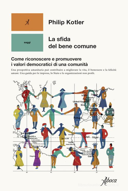 La sfida del bene comune. Come riconoscere e promuovere i valori democratici di una comunità di Philip Kotler edito da Aboca Edizioni