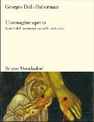 L' immagine aperta. Motivi dell'incarnazione nelle arti visive di Georges Didi-Huberman edito da Mondadori Bruno