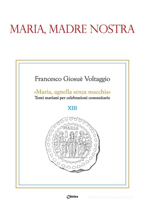 Maria madre nostra di Francesco Giosué Voltaggio edito da Chirico