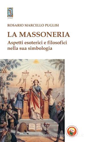 La massoneria. Aspetti esoterici e filosofici nella sua simbologia di Rosario Marcello Puglisi edito da Tipheret