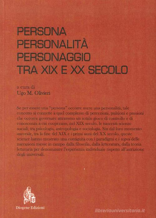 Persona, personalità, personaggio tra XIX e XX secolo edito da Diogene Edizioni