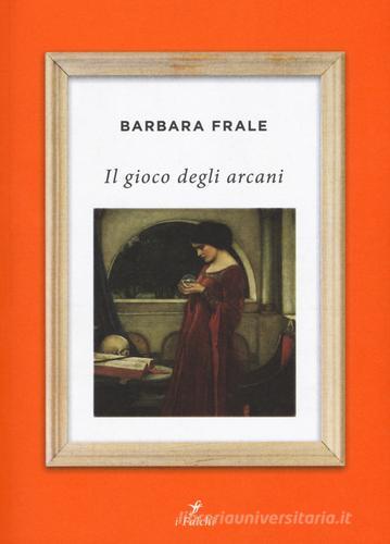 Il gioco degli arcani di Barbara Frale edito da Centauria