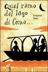 Quel ramo del lago di Como... La storia dei Promessi sposi di Ermanno Detti edito da Nuove Edizioni Romane
