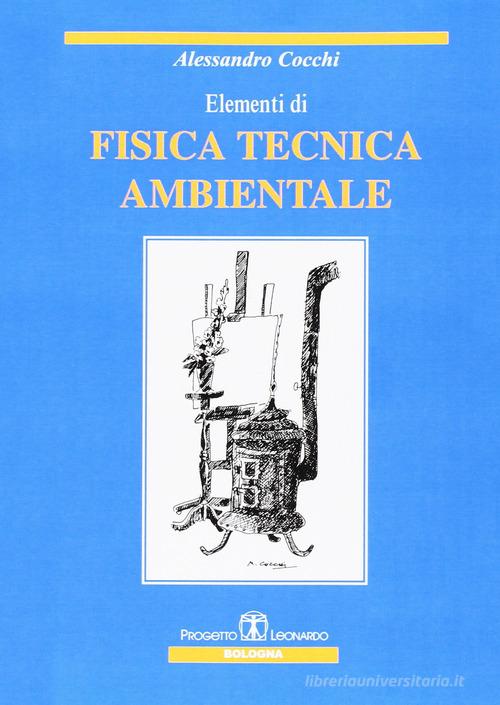 Elementi di fisica tecnica ambientale di Alessandro Cocchi edito da Esculapio