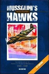 Mussolini's hawks. The fighter units of the aeronautica nazionale repubblicana 1943-1945 di Marco Mattioli edito da IBN