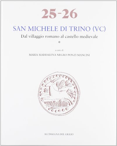 San Michele di Trino (Vc). Dal villaggio romano al castello medievale edito da All'Insegna del Giglio