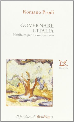 Governare l'Italia. Manifesto per il cambiamento di Romano Prodi edito da Donzelli