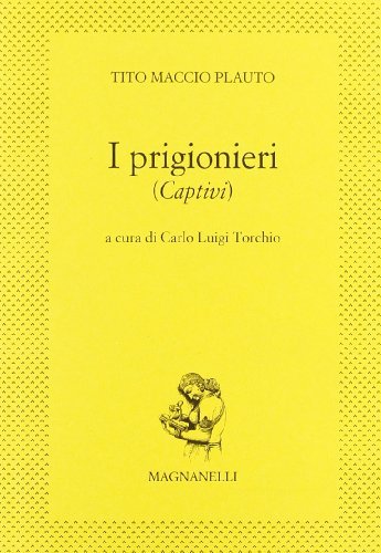 I prigionieri (Captivi) di T. Maccio Plauto edito da Magnanelli