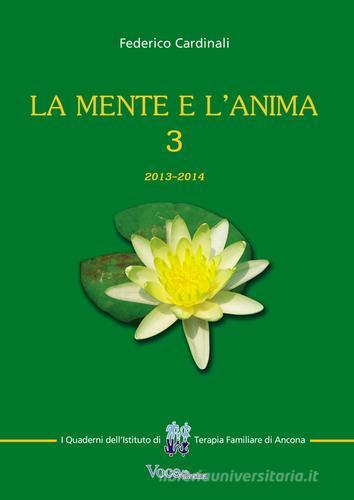 La mente e l'anima. Tappe di un viaggio tra psicologia e spiritualità (2013-2014) vol.3 di Federico Cardinali edito da ITFA