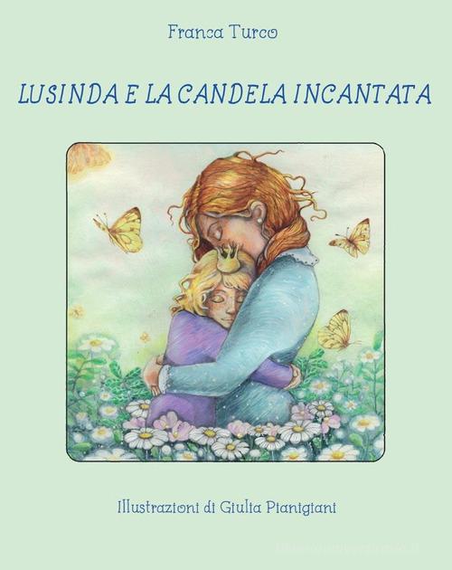 Lusinda e la candela incantata di Franca Turco edito da Youcanprint
