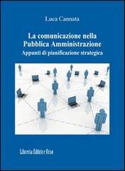 La comunicazione nella Pubblica Amministrazione. Appunti di pianificazione strategica di Luca Cannata edito da Libreria Editrice Urso
