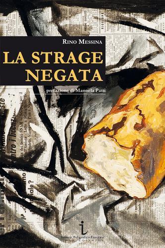 La strage negata di Rino Messina edito da Istituto Poligrafico Europeo