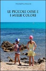 Le piccole cose e i mille colori di Nicoletta Pagani edito da Silele