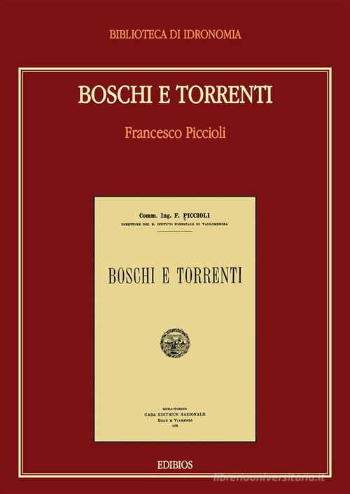 Boschi e torrenti di Francesco Piccoli edito da Edibios
