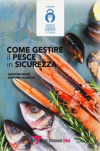 Come gestire il pesce in sicurezza di Agostino Macrì, Gianluigi Valsecchi edito da Point Veterinaire Italie