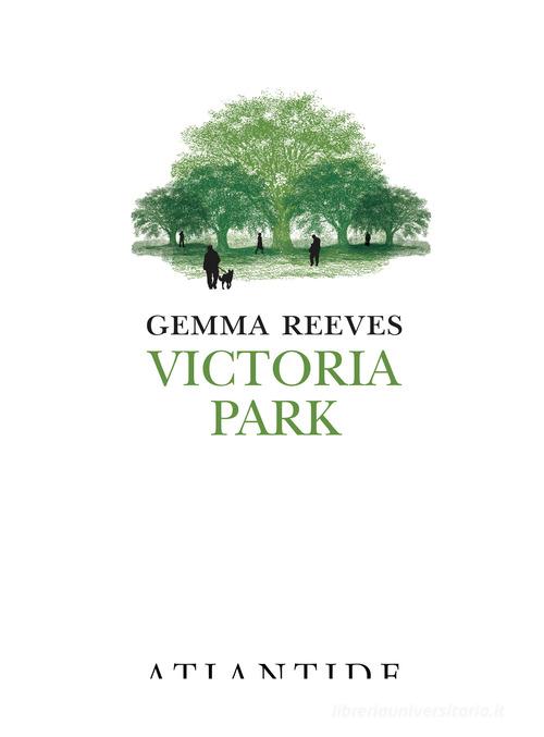 Victoria Park di Gemma Reeves edito da Atlantide (Roma)