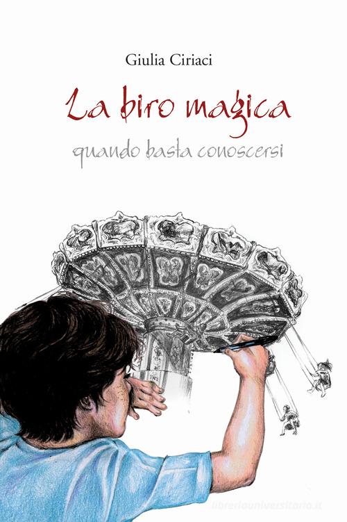 La biro magica. Quando basta conoscersi di Giulia Ciriaci edito da Autopubblicato