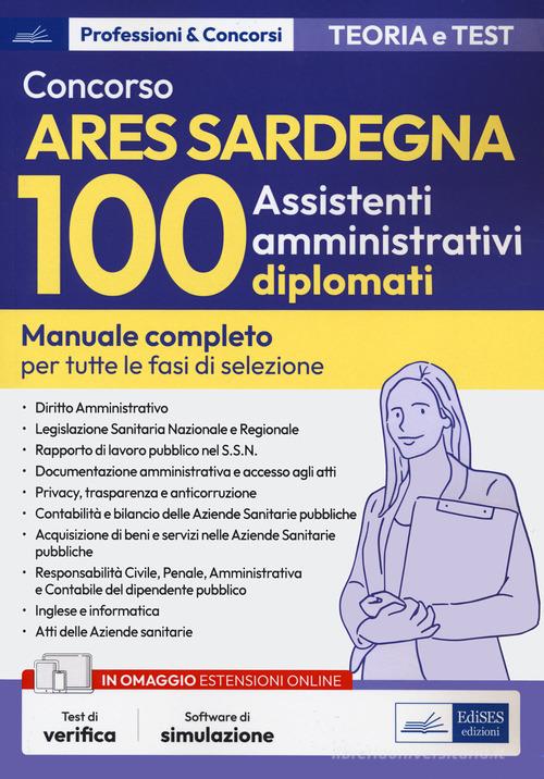 Concorso 100 assistenti amministrativi Ares Sardegna. Manuale completo. Con software di simulazione edito da Edises professioni & concorsi