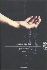 Gli arresi di Chang-Rae Lee edito da Mondadori