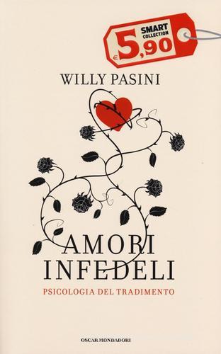 Amori infedeli. Psicologia del tradimento di Willy Pasini edito da Mondadori