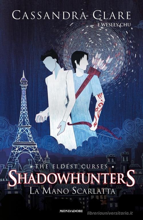 La mano scarlatta. Shadowhunters. The eldest curses di Cassandra Clare, Wesley Chu edito da Mondadori