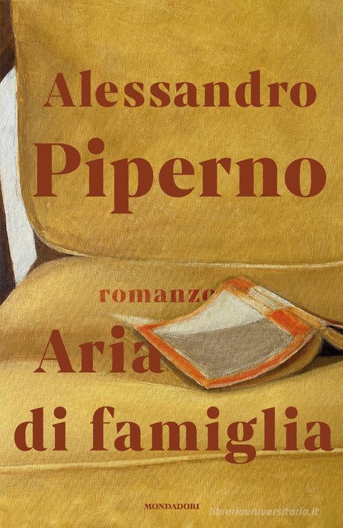 Libro Aria di famiglia di Alessandro Piperno Scrittori italiani e stranieri di Mondadori