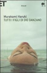 Tutti i figli di Dio danzano di Haruki Murakami edito da Einaudi