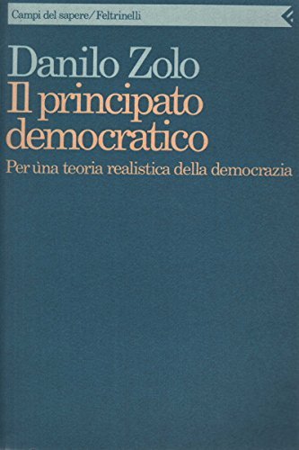 Il principato democratico. Per una teoria realistica della democrazia di Danilo Zolo edito da Feltrinelli