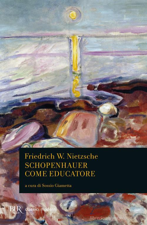 Schopenhauer come educatore di Friedrich Nietzsche edito da Rizzoli