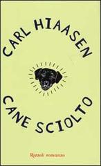 Cane sciolto di Carl Hiaasen edito da Rizzoli