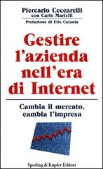 Gestire l'azienda nell'era di Internet di Piercarlo Ceccarelli, Carlo Martelli edito da Sperling & Kupfer