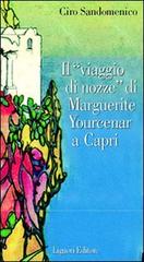 Il viaggio di nozze di Marguerite Yourcenar a Capri di Ciro Sandomenico edito da Liguori
