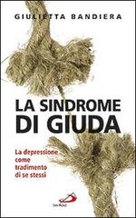 La sindrome di Giuda. La depressione come tradimento di se stessi di Giulietta Bandiera edito da San Paolo Edizioni