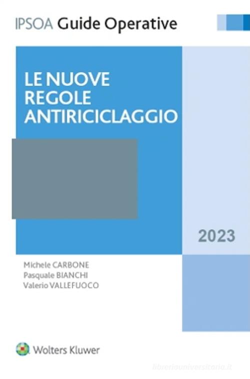 Le nuove regole antiriciclaggio di Michele Carbone, Pasquale Bianchi, Valerio Vallefuoco edito da Ipsoa