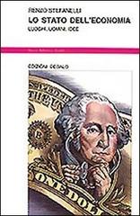 Lo stato dell'economia. Luoghi, uomini, idee di Renzo Stefanelli edito da edizioni Dedalo