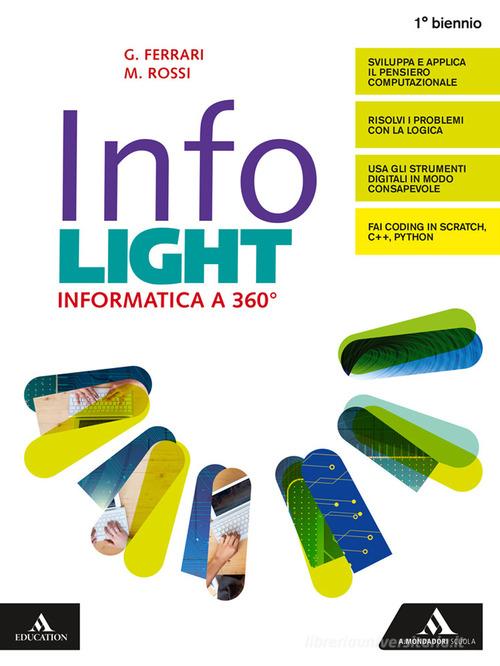 Infolight. Per il primo biennio di Licei e Ist. magistrali. Con e-book. Con espansione online di Rossi M, G. Ferrari edito da Mondadori Scuola