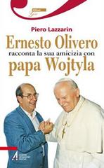 Ernesto Olivero racconta la sua amicizia con papa Wojtyla di Piero Lazzarin edito da EMP