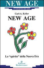 New Age. Lo «Spirito» della nuova era di Carl A. Keller edito da Edizioni Mediterranee