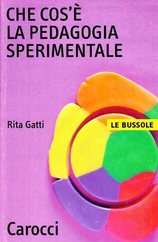 Che cos'è la pedagogia sperimentale di Rita Gatti edito da Carocci